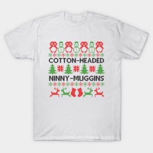 Cotton-Headed Ninny-muggins Christmas sweater T-Shirt